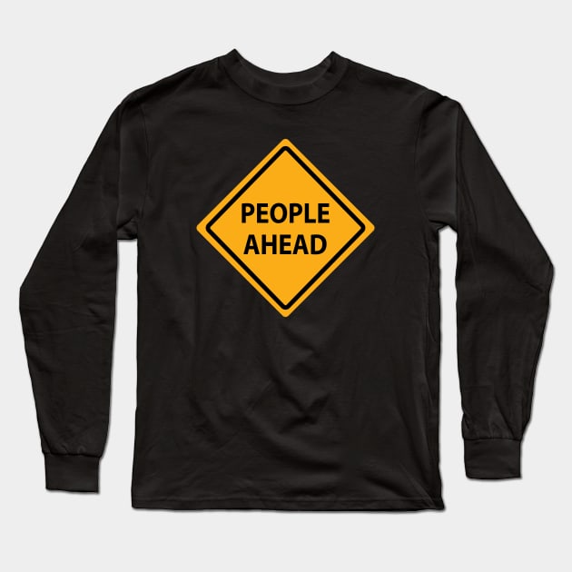 "People Ahead" Warning Sign Long Sleeve T-Shirt by Ottie and Abbotts